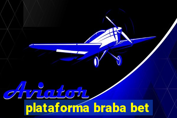 plataforma braba bet